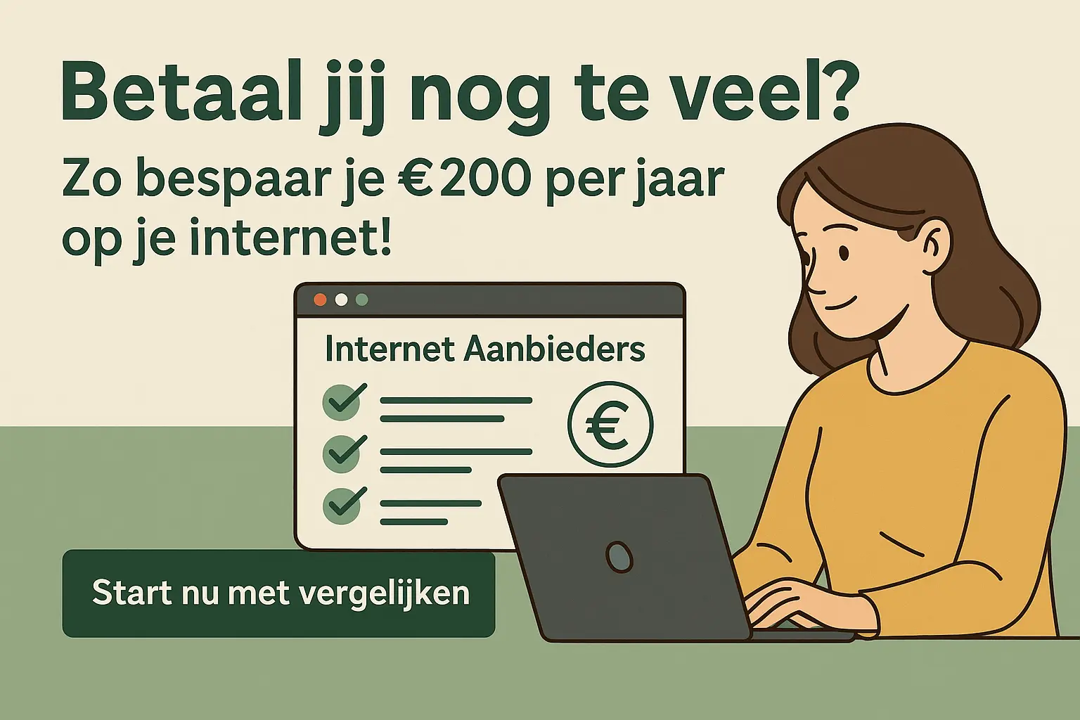 Vrouw vergelijkt internet aanbieders op haar laptop met de tekst: ‘Betaal jij nog te veel? Zo bespaar je €200 per jaar op je internet!